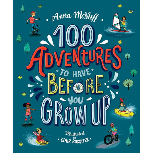 Book cover titled ’100 Adventures to Have Before You Grow Up’ by Anna McNuff, illustrated by Clair Rossiter.