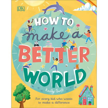 Book cover titled ’How to Make a Better World’ with colorful illustrations of people, animals, and objects.