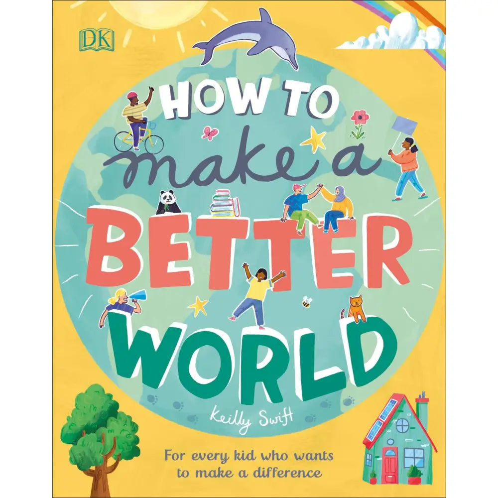 Book cover titled ’How to Make a Better World’ with colorful illustrations of people, animals, and objects.