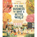Book cover titled ’It’s Our Business to Make a Better World’ featuring a colorful illustration of a community marketplace scene.